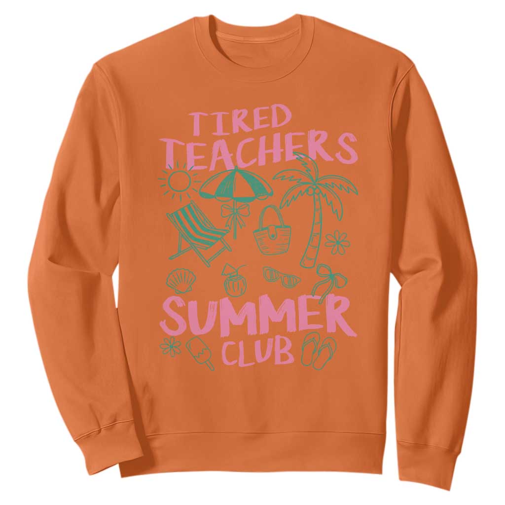 Tired Teachers Summer Club Sweatshirt Funny Retro Teacher Summer Vacation TS10 Orange Print Your Wear