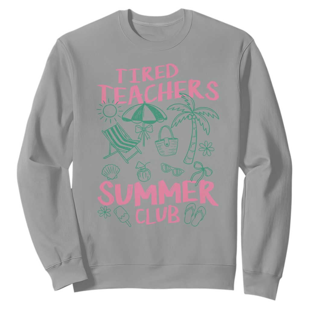 Tired Teachers Summer Club Sweatshirt Funny Retro Teacher Summer Vacation TS10 Sport Gray Print Your Wear