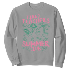 Tired Teachers Summer Club Sweatshirt Funny Retro Teacher Summer Vacation TS10 Sport Gray Print Your Wear