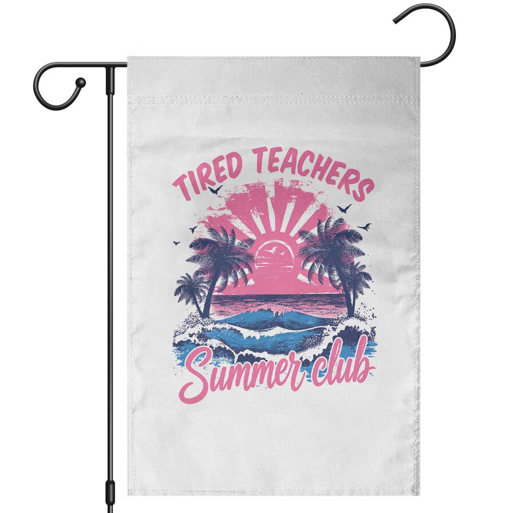 Tired Teachers Summer Club Garden Flag Retro Mama Summer Beach Vacation Gift TS10 White Print Your Wear