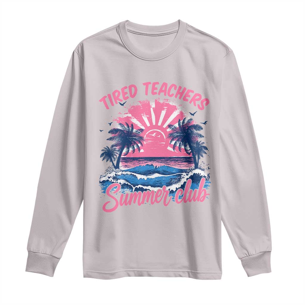 Tired Teachers Summer Club Long Sleeve Shirt Retro Mama Summer Beach Vacation Gift