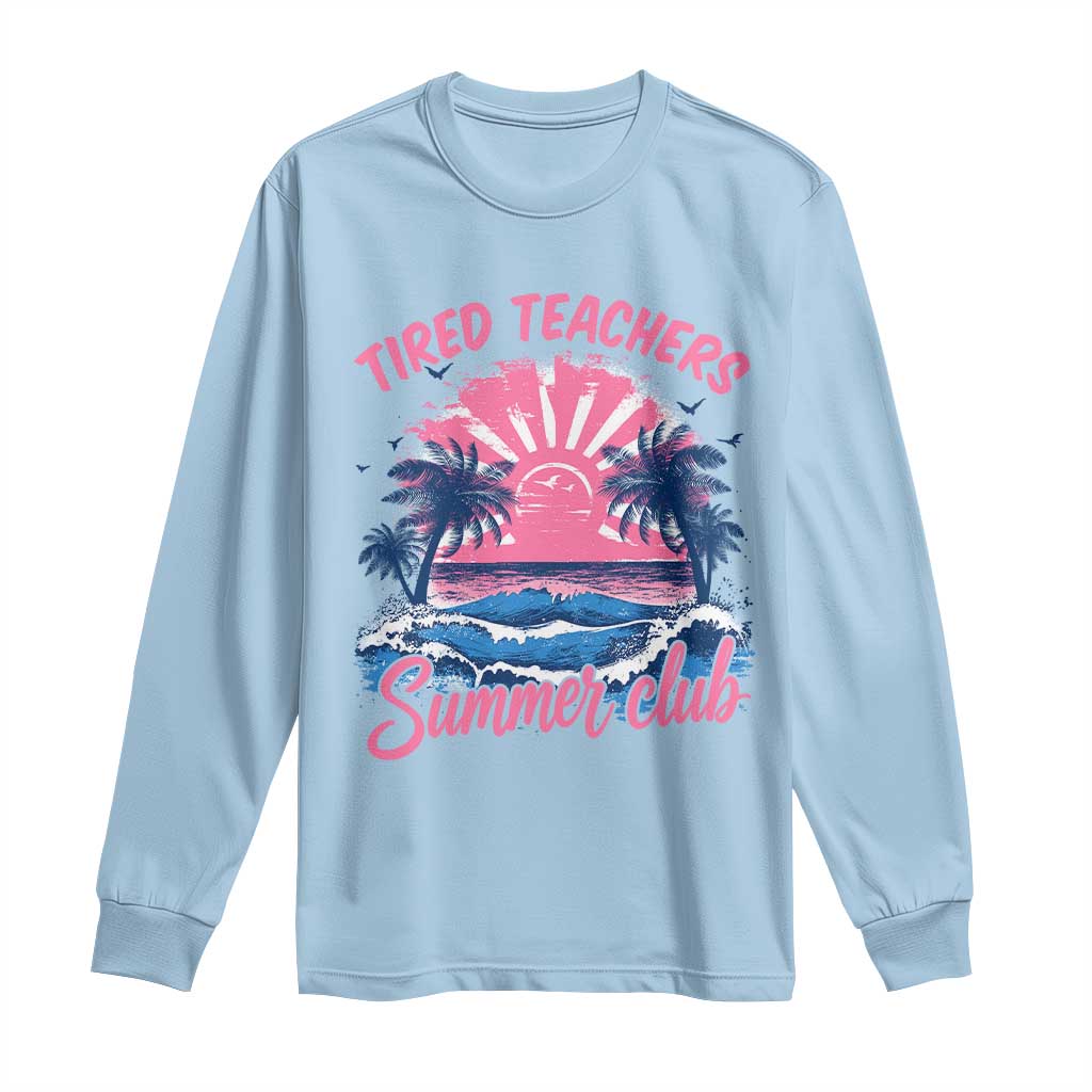 Tired Teachers Summer Club Long Sleeve Shirt Retro Mama Summer Beach Vacation Gift