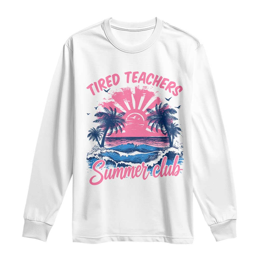 Tired Teachers Summer Club Long Sleeve Shirt Retro Mama Summer Beach Vacation Gift