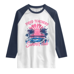 Tired Teachers Summer Club Raglan Shirt Retro Mama Summer Beach Vacation Gift