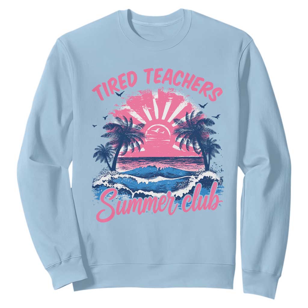 Tired Teachers Summer Club Sweatshirt Retro Mama Summer Beach Vacation Gift