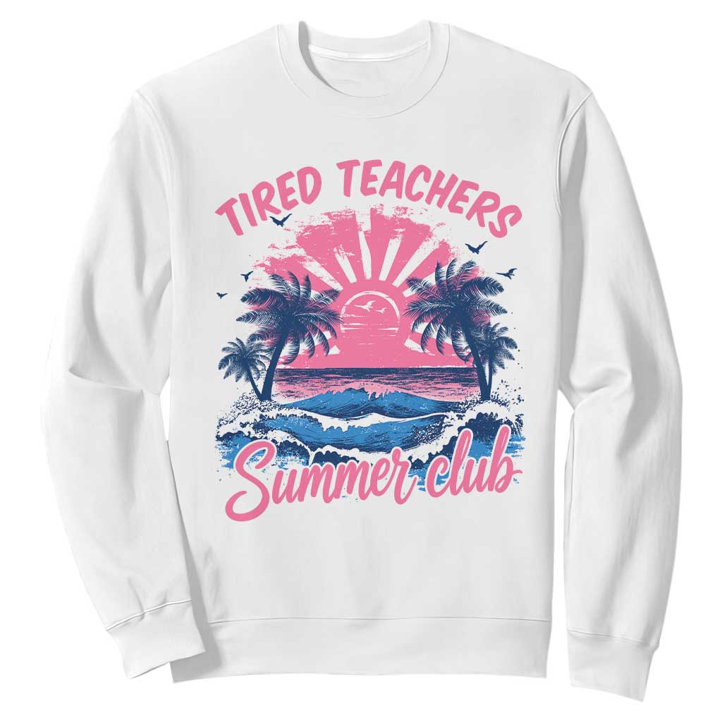 Tired Teachers Summer Club Sweatshirt Retro Mama Summer Beach Vacation Gift