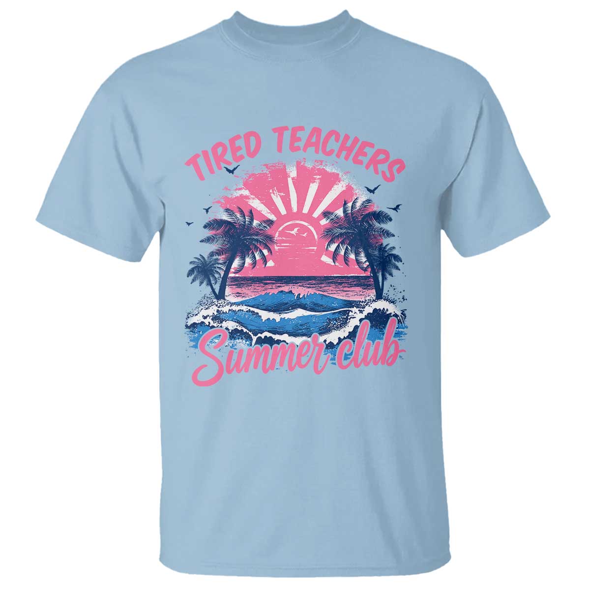 Tired Teachers Summer Club T Shirt Retro Mama Summer Beach Vacation Gift TS10 Light Blue Print Your Wear