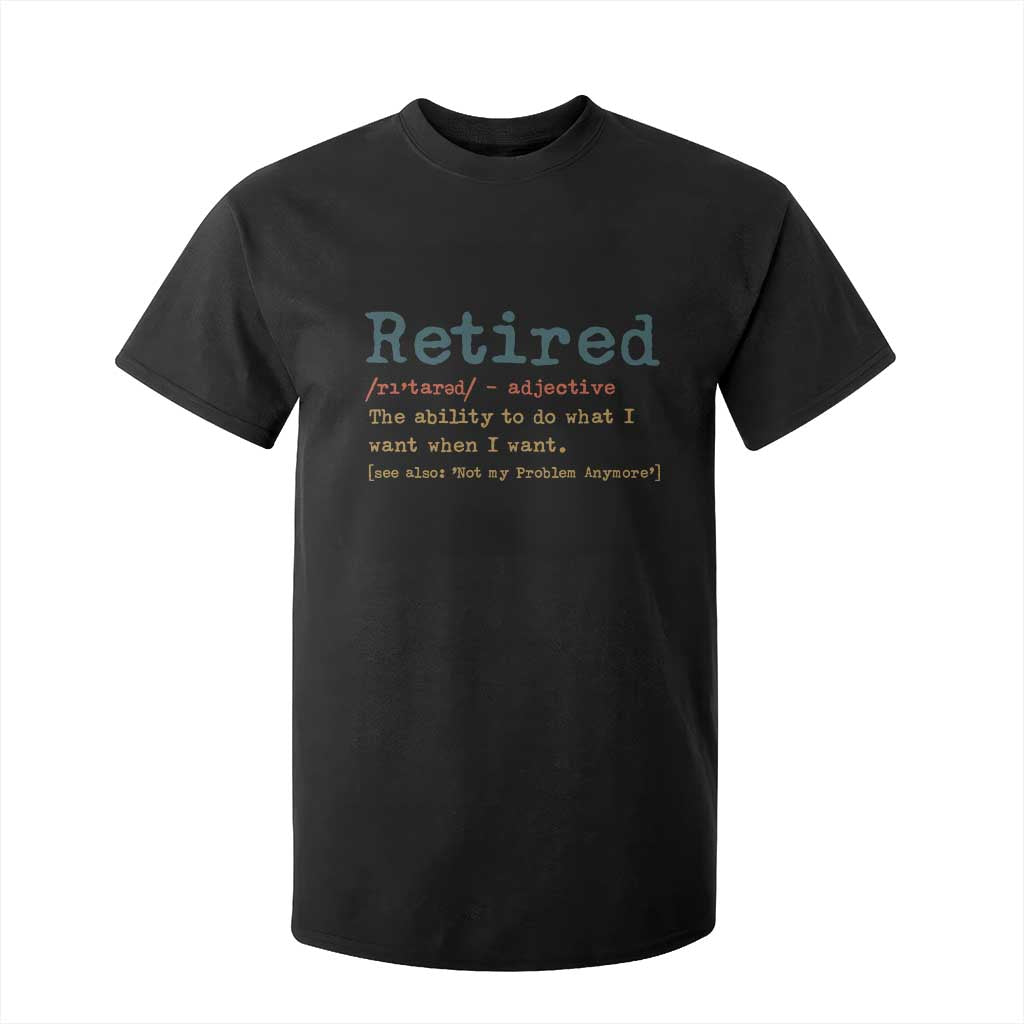 Funny Retirement Party T Shirt For Kid Retired Definition Funny Retirement Gag TS10 Black Print Your Wear