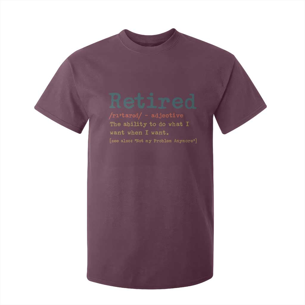Funny Retirement Party T Shirt For Kid Retired Definition Funny Retirement Gag TS10 Maroon Print Your Wear