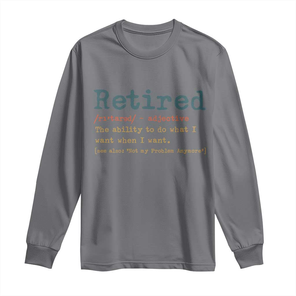 Funny Retirement Party Long Sleeve Shirt Retired Definition Funny Retirement Gag TS10 Charcoal Print Your Wear