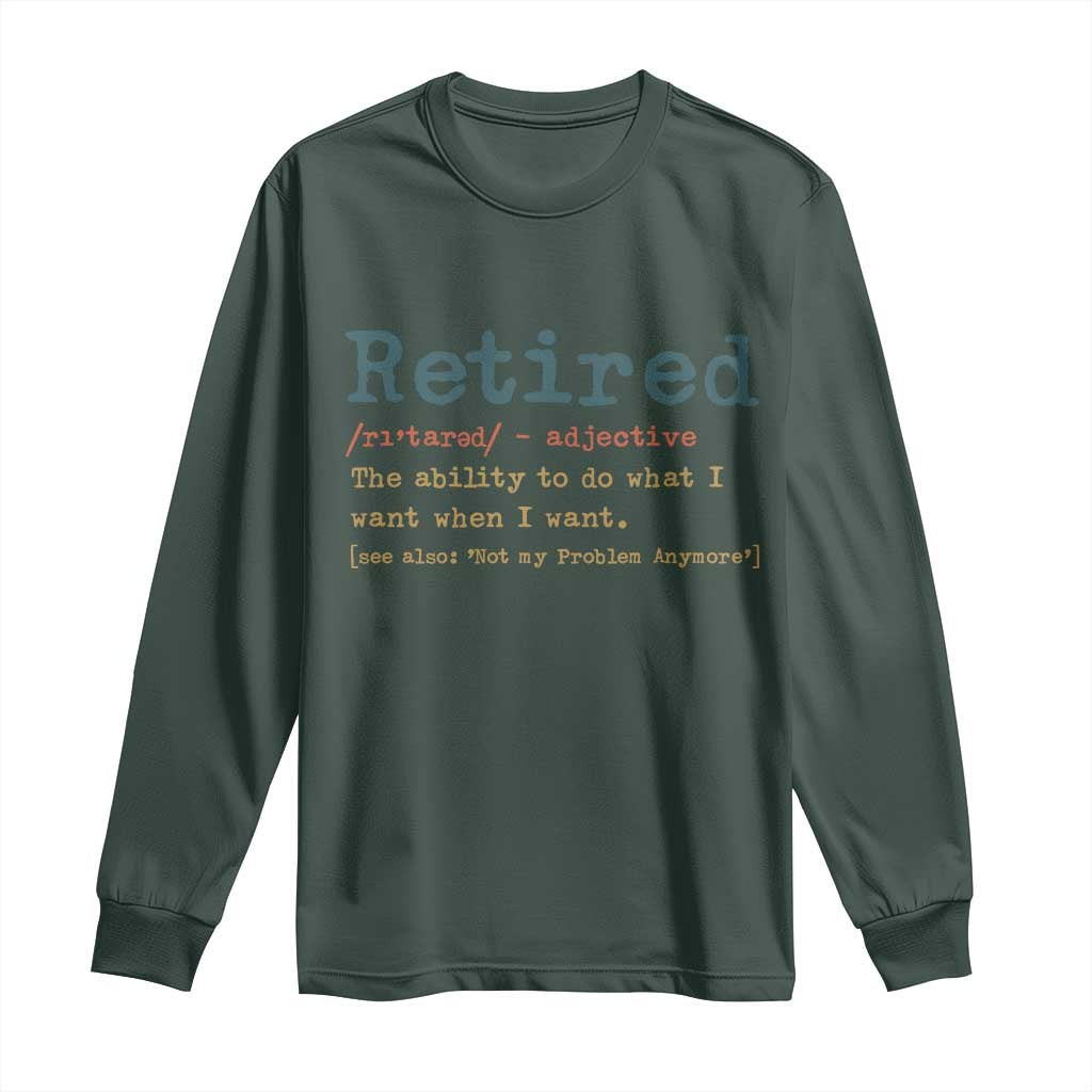 Funny Retirement Party Long Sleeve Shirt Retired Definition Funny Retirement Gag TS10 Dark Forest Green Print Your Wear