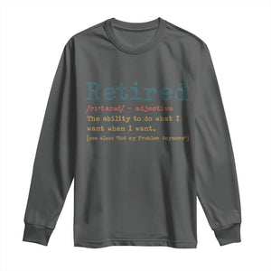 Funny Retirement Party Long Sleeve Shirt Retired Definition Funny Retirement Gag TS10 Dark Heather Print Your Wear