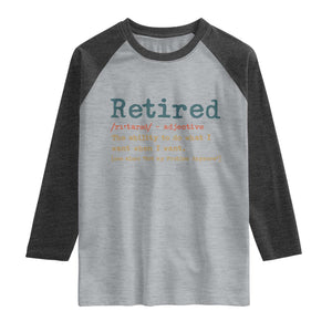 Funny Retirement Party Raglan Shirt Retired Definition Funny Retirement Gag TS10 Heather Gray Heather Charcoal Print Your Wear