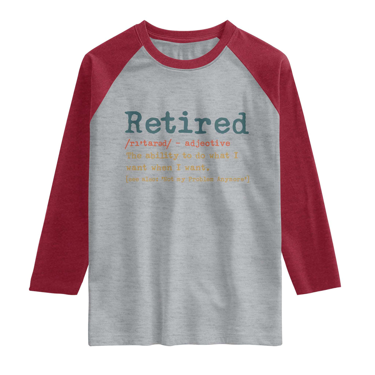 Funny Retirement Party Raglan Shirt Retired Definition Funny Retirement Gag TS10 Heather Gray Heather Red Print Your Wear