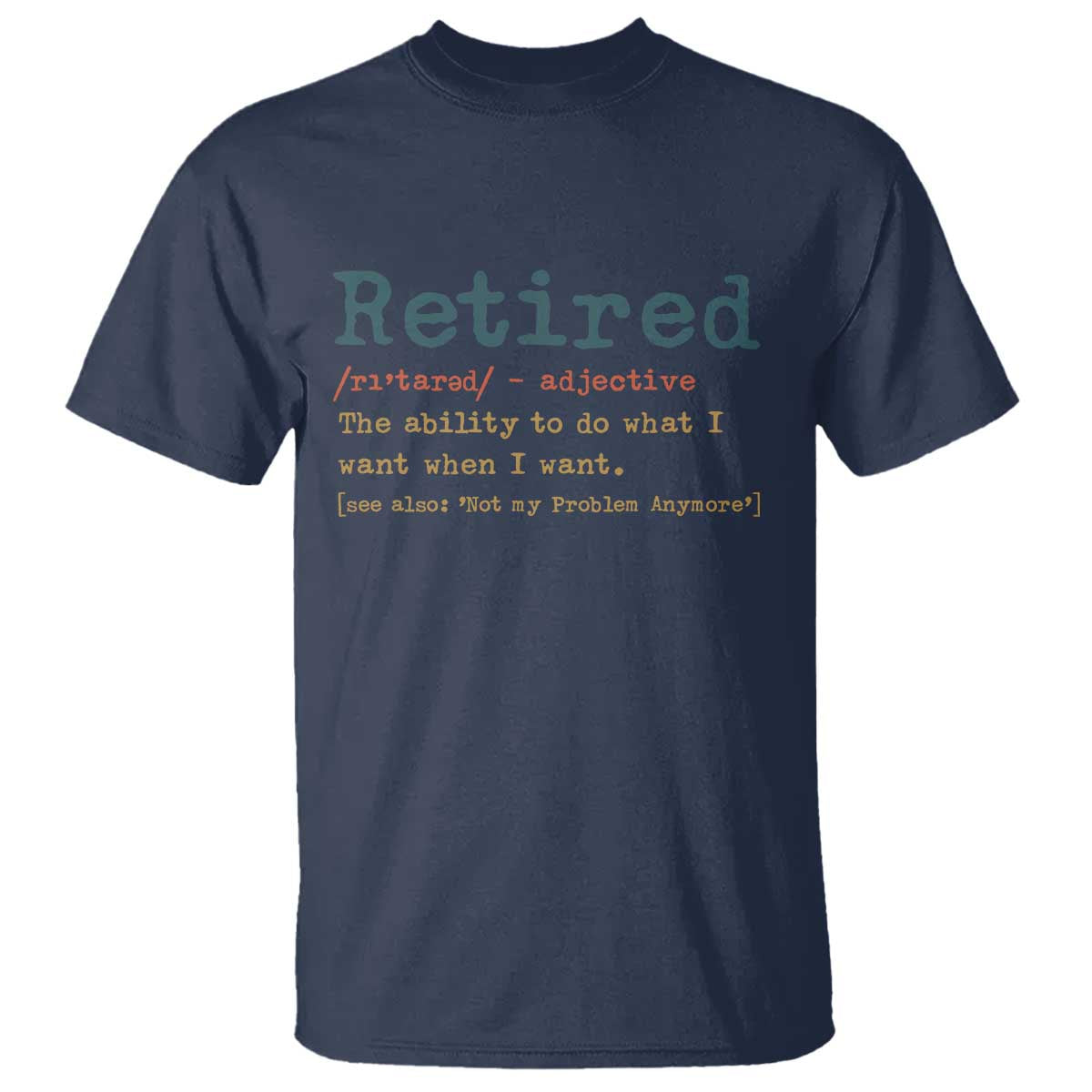Funny Retirement Party T Shirt Retired Definition Funny Retirement Gag TS10 Navy Print Your Wear