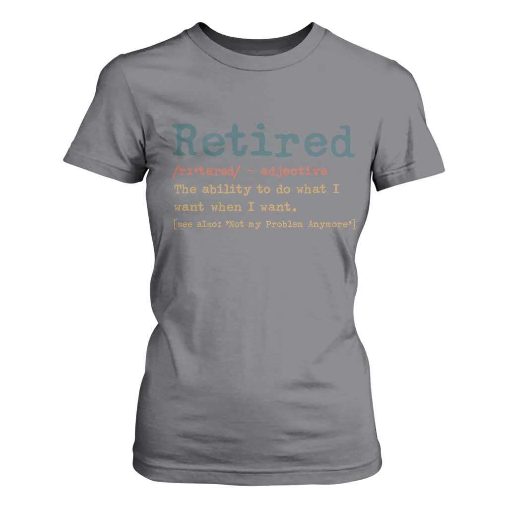 Funny Retirement Party T Shirt For Women Retired Definition Funny Retirement Gag TS10 Charcoal Print Your Wear