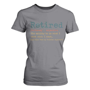 Funny Retirement Party T Shirt For Women Retired Definition Funny Retirement Gag TS10 Charcoal Print Your Wear