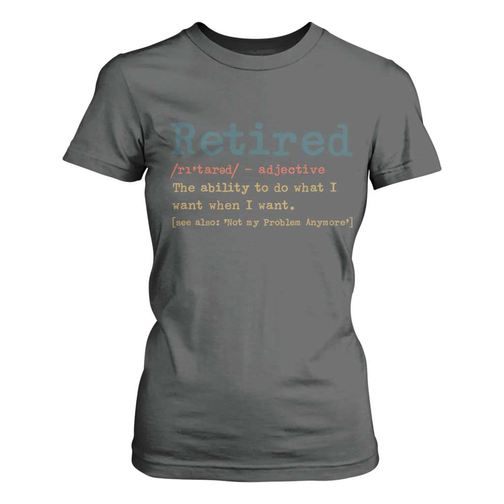 Funny Retirement Party T Shirt For Women Retired Definition Funny Retirement Gag TS10 Dark Heather Print Your Wear