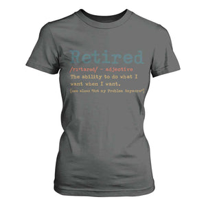 Funny Retirement Party T Shirt For Women Retired Definition Funny Retirement Gag TS10 Dark Heather Print Your Wear
