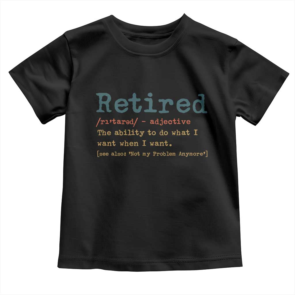 Funny Retirement Party Toddler T Shirt Retired Definition Funny Retirement Gag TS10 Black Print Your Wear