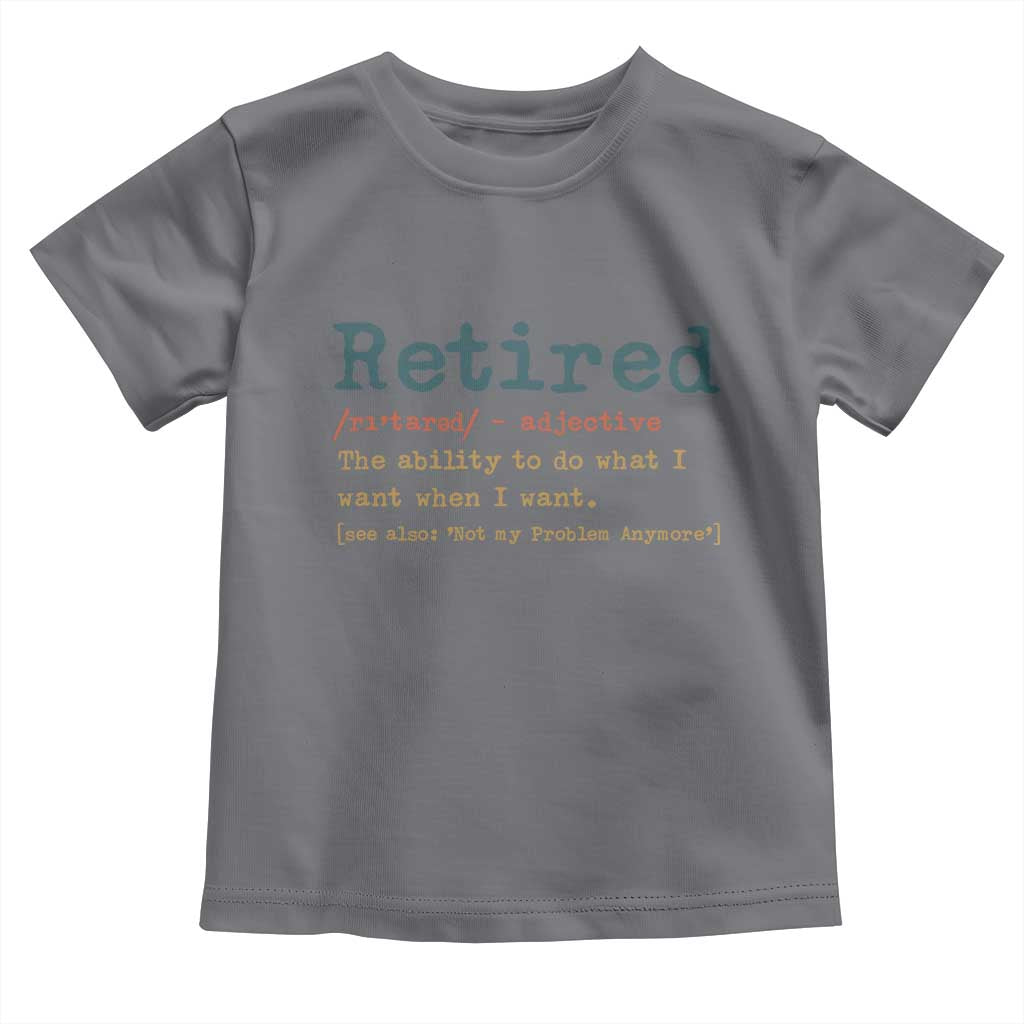Funny Retirement Party Toddler T Shirt Retired Definition Funny Retirement Gag TS10 Charcoal Print Your Wear