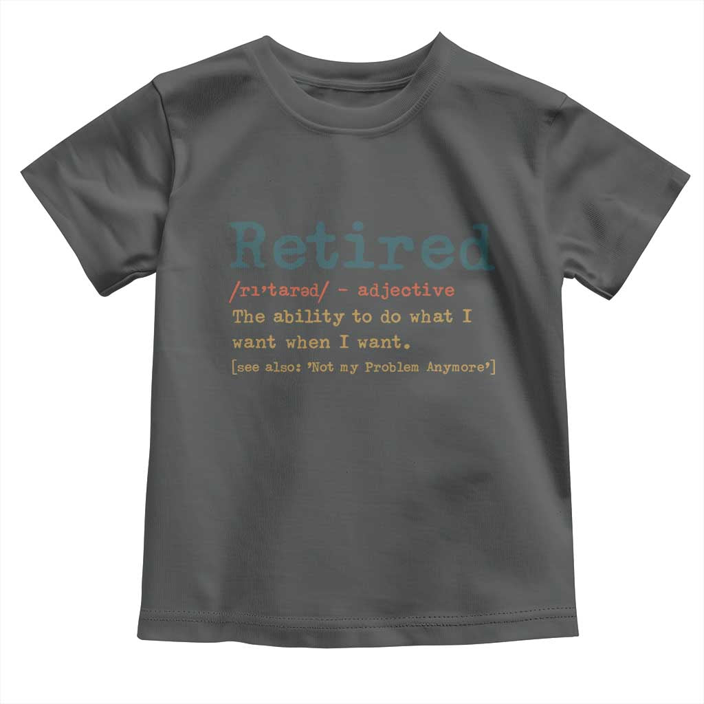 Funny Retirement Party Toddler T Shirt Retired Definition Funny Retirement Gag TS10 Dark Heather Print Your Wear
