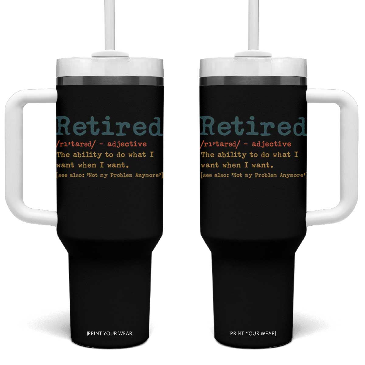 Funny Retirement Party Tumbler With Handle Retired Definition Funny Retirement Gag TS10 One Size: 40 oz Black Print Your Wear