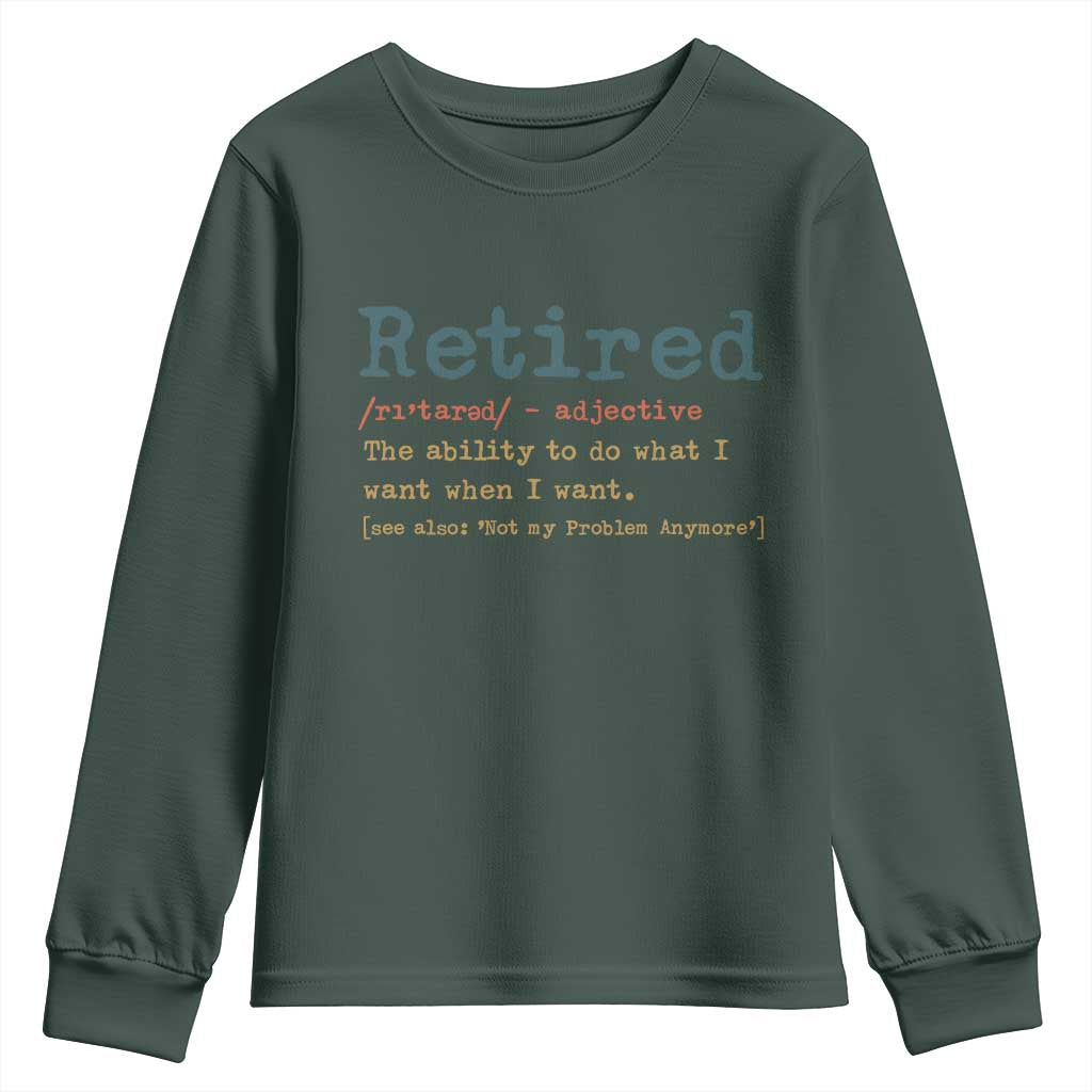 Funny Retirement Party Youth Sweatshirt Retired Definition Funny Retirement Gag TS10 Dark Forest Green Print Your Wear