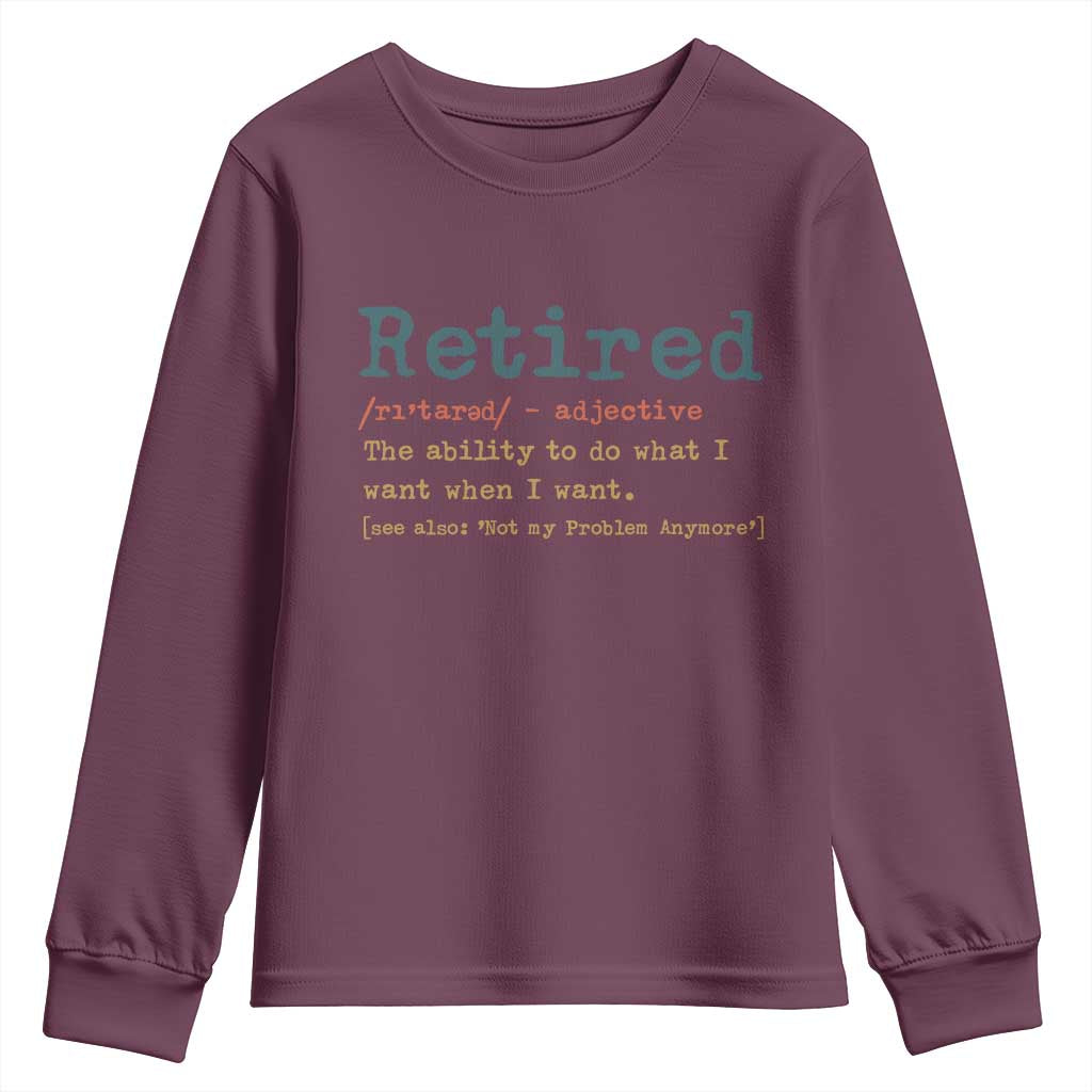 Funny Retirement Party Youth Sweatshirt Retired Definition Funny Retirement Gag TS10 Maroon Print Your Wear
