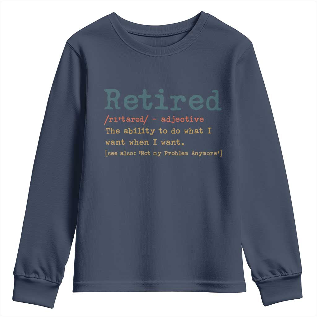 Funny Retirement Party Youth Sweatshirt Retired Definition Funny Retirement Gag TS10 Navy Print Your Wear