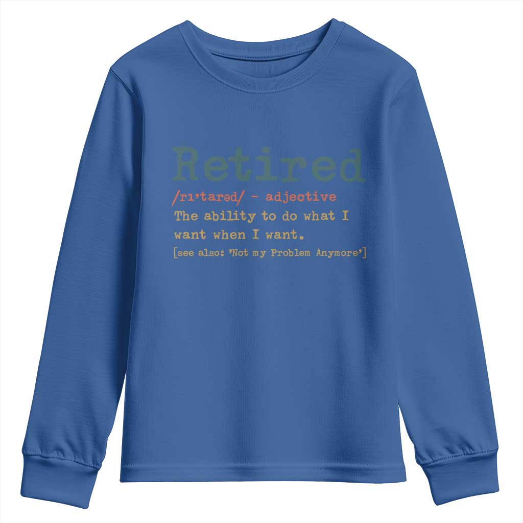 Funny Retirement Party Youth Sweatshirt Retired Definition Funny Retirement Gag TS10 Royal Blue Print Your Wear