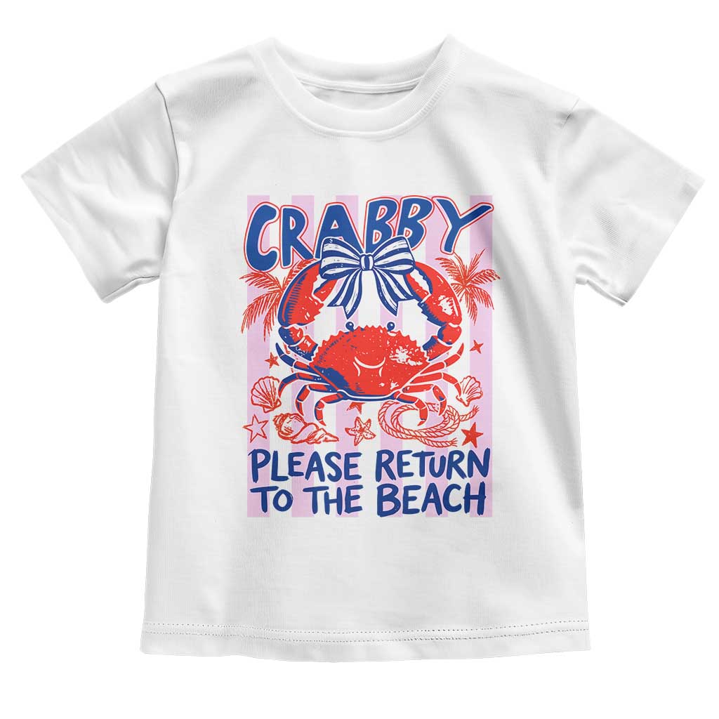 Summer Vacation Toddler T Shirt If Crabby Return To Beach Retro Graphic TS10 White Print Your Wear