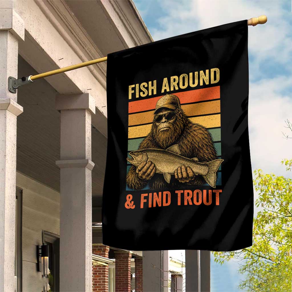 Fish Around And Find Trout Garden Flag Funny Fishermen Fishing Retro Bigfoot Sasquatch Fish