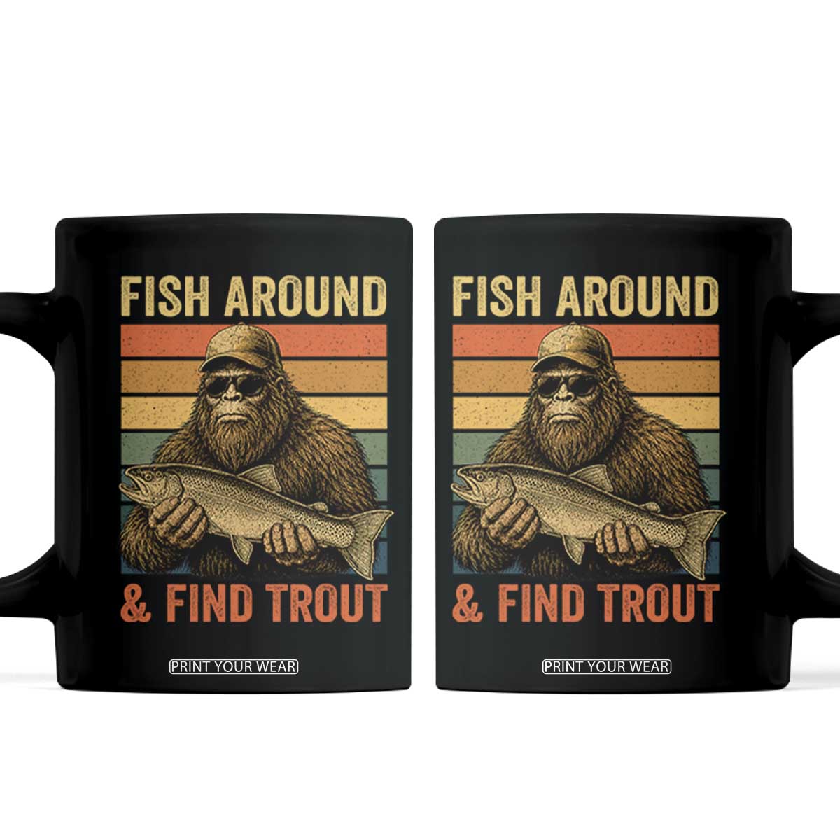 Fish Around And Find Trout Coffee Mug Funny Fishermen Fishing Retro Bigfoot Sasquatch Fish