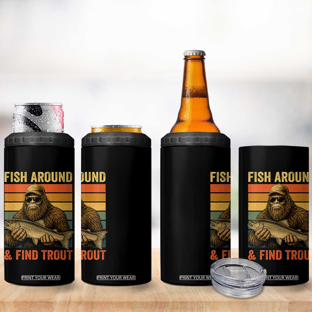 Fish Around And Find Trout 4 in 1 Can Cooler Tumbler Funny Fishermen Fishing Retro Bigfoot Sasquatch Fish