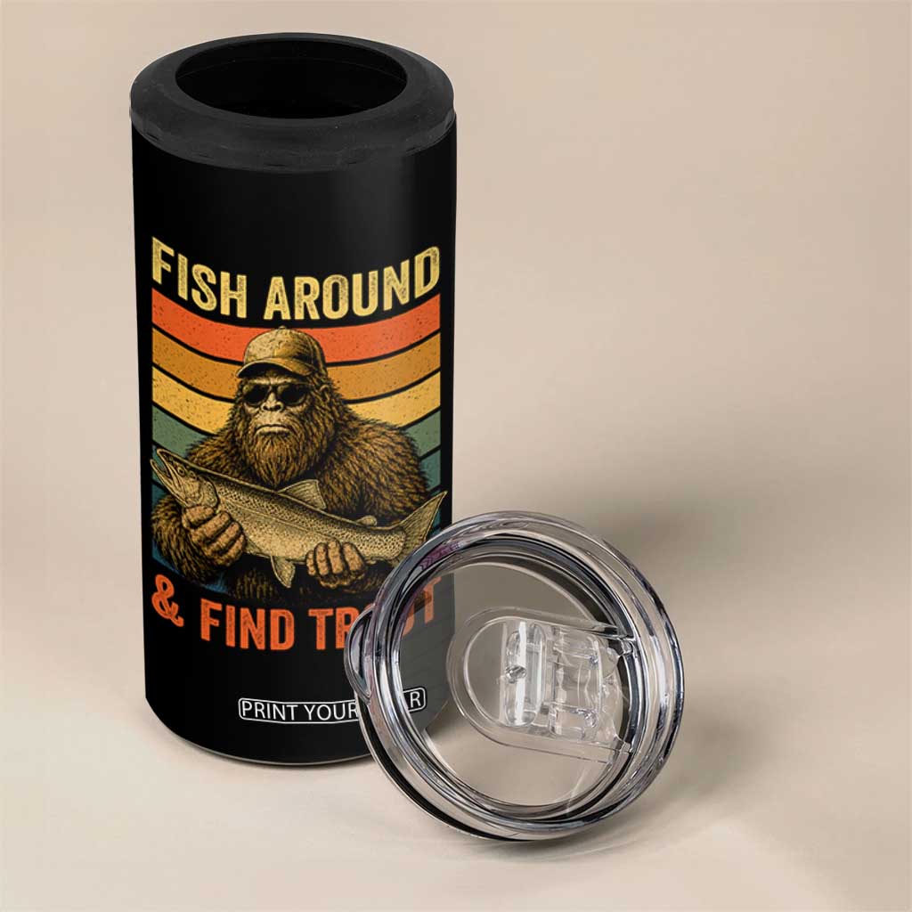 Fish Around And Find Trout 4 in 1 Can Cooler Tumbler Funny Fishermen Fishing Retro Bigfoot Sasquatch Fish