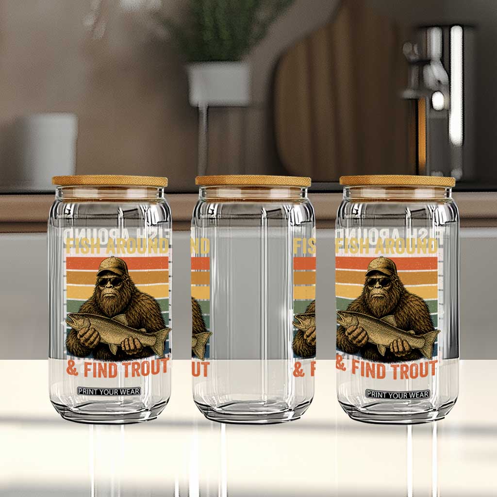 Fish Around And Find Trout Glass Can Funny Fishermen Fishing Retro Bigfoot Sasquatch Fish