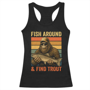 Fish Around And Find Trout Racerback Tank Top Funny Fishermen Fishing Retro Bigfoot Sasquatch Fish