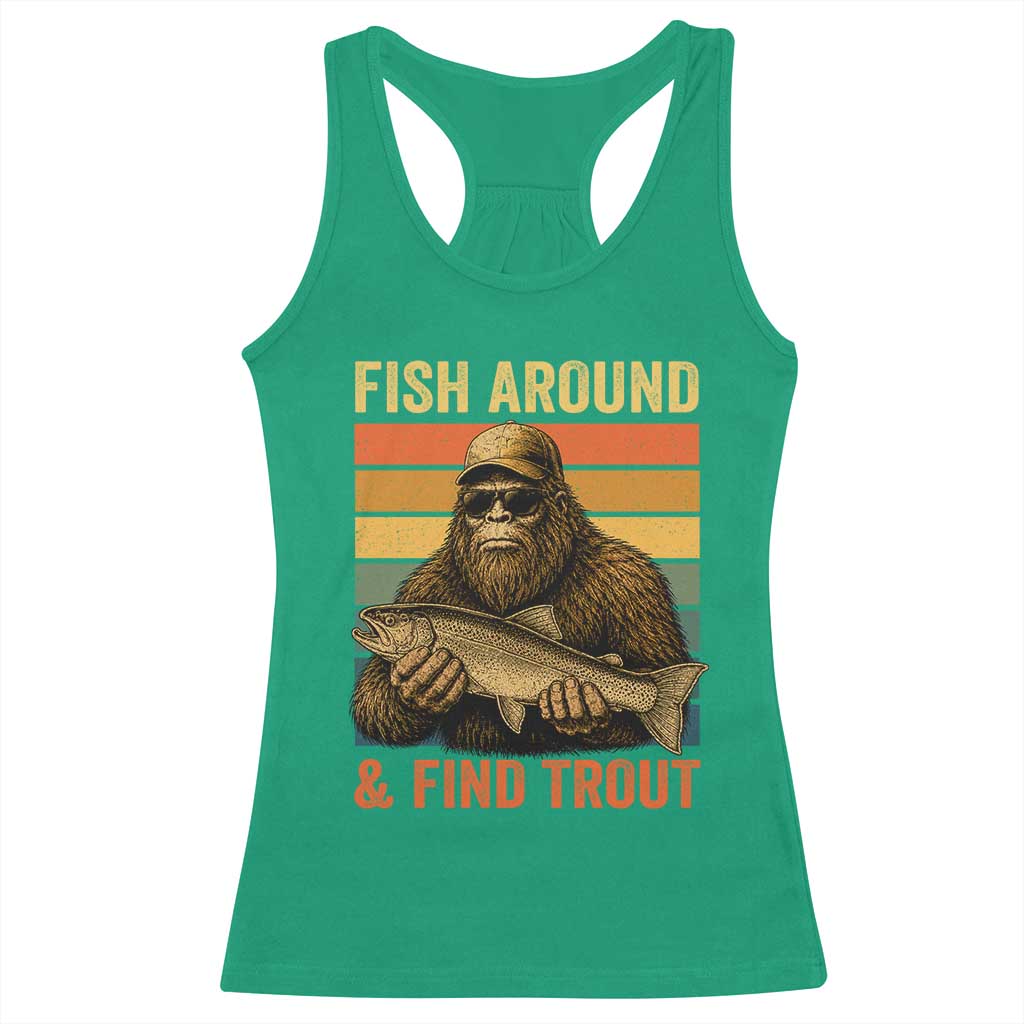 Fish Around And Find Trout Racerback Tank Top Funny Fishermen Fishing Retro Bigfoot Sasquatch Fish