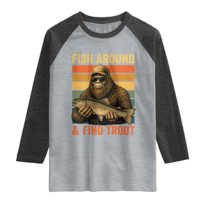 Fish Around And Find Trout Raglan Shirt Funny Fishermen Fishing Retro Bigfoot Sasquatch Fish
