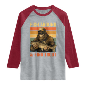 Fish Around And Find Trout Raglan Shirt Funny Fishermen Fishing Retro Bigfoot Sasquatch Fish