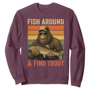 Fish Around And Find Trout Sweatshirt Funny Fishermen Fishing Retro Bigfoot Sasquatch Fish