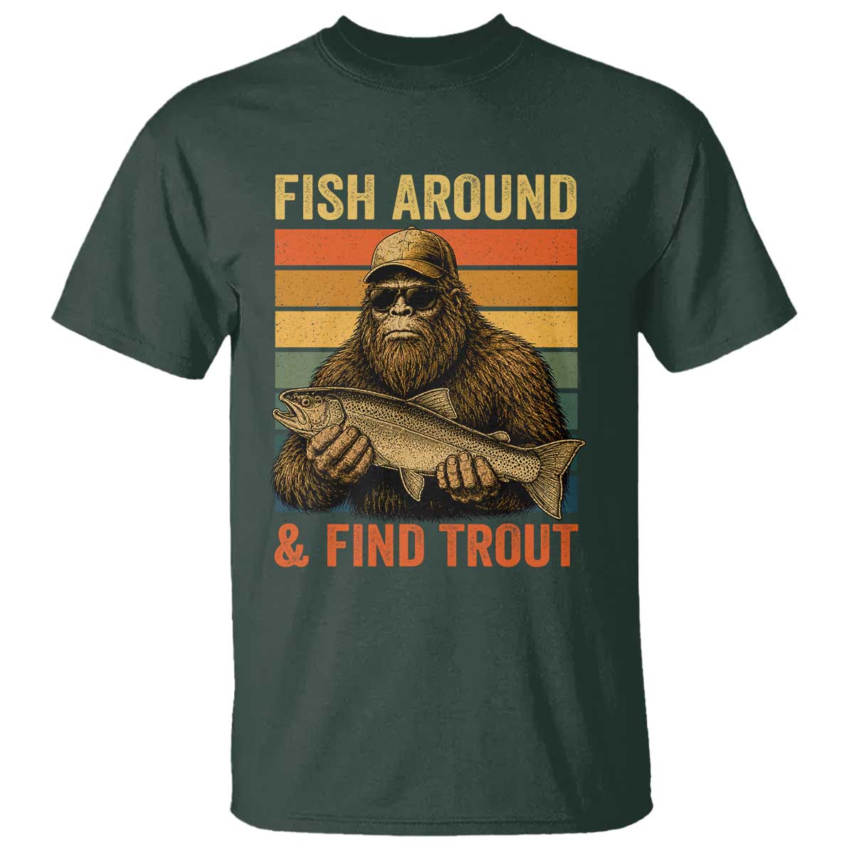 Fish Around And Find Trout T Shirt Funny Fishermen Fishing Retro Bigfoot Sasquatch Fish