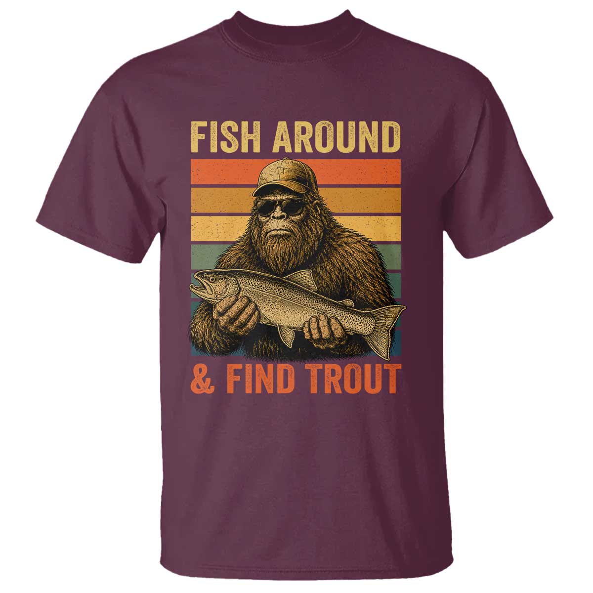 Fish Around And Find Trout T Shirt Funny Fishermen Fishing Retro Bigfoot Sasquatch Fish