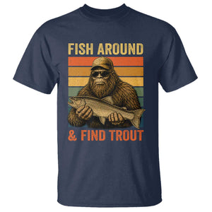 Fish Around And Find Trout T Shirt Funny Fishermen Fishing Retro Bigfoot Sasquatch Fish