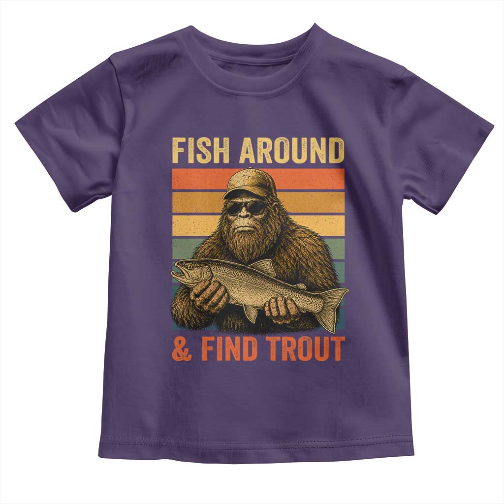 Fish Around And Find Trout Toddler T Shirt Funny Fishermen Fishing Retro Bigfoot Sasquatch Fish