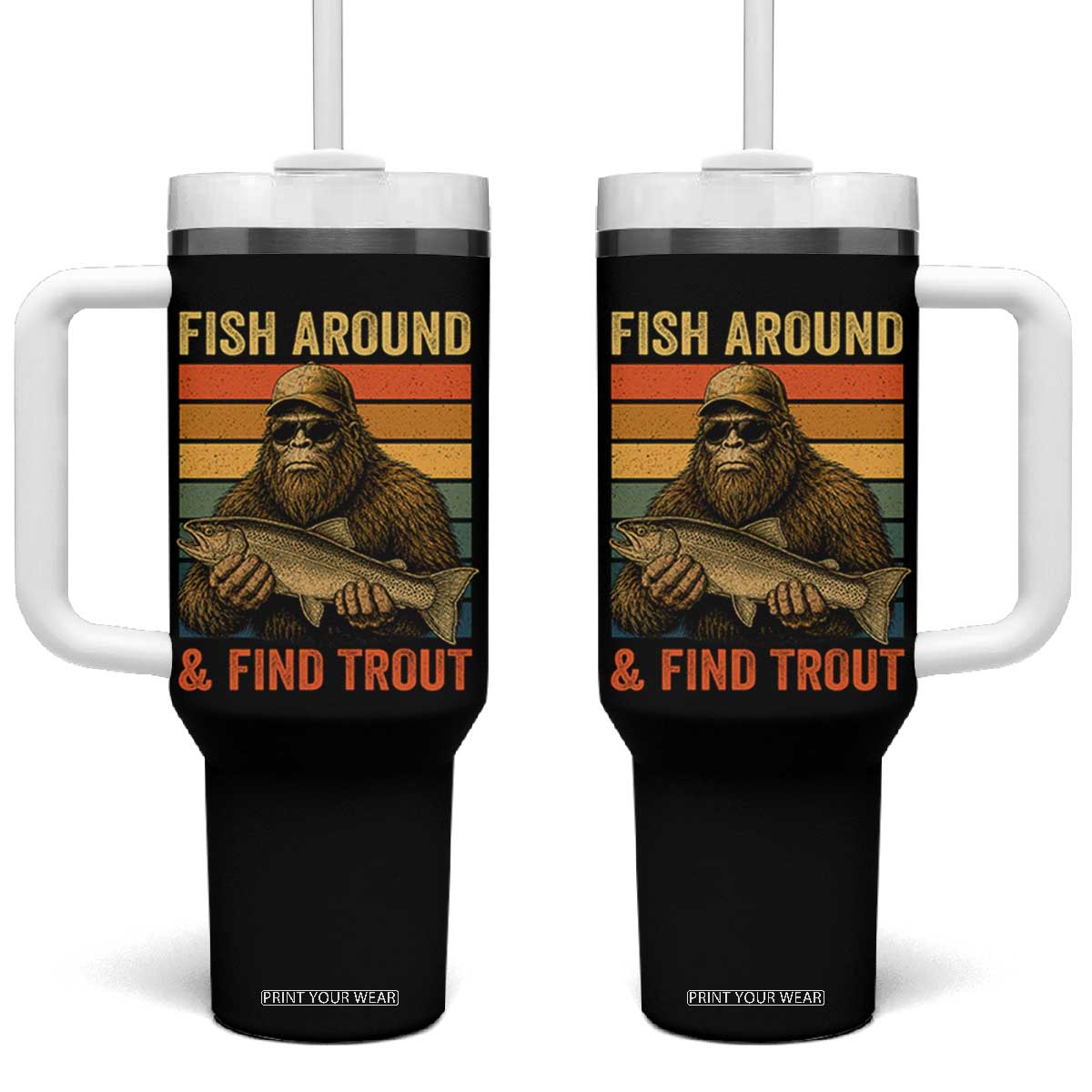 Fish Around And Find Trout Tumbler With Handle Funny Fishermen Fishing Retro Bigfoot Sasquatch Fish