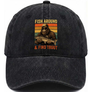 Fish Around And Find Trout Washed Cotton Baseball Cap Funny Fishermen Fishing Retro Bigfoot Sasquatch Fish