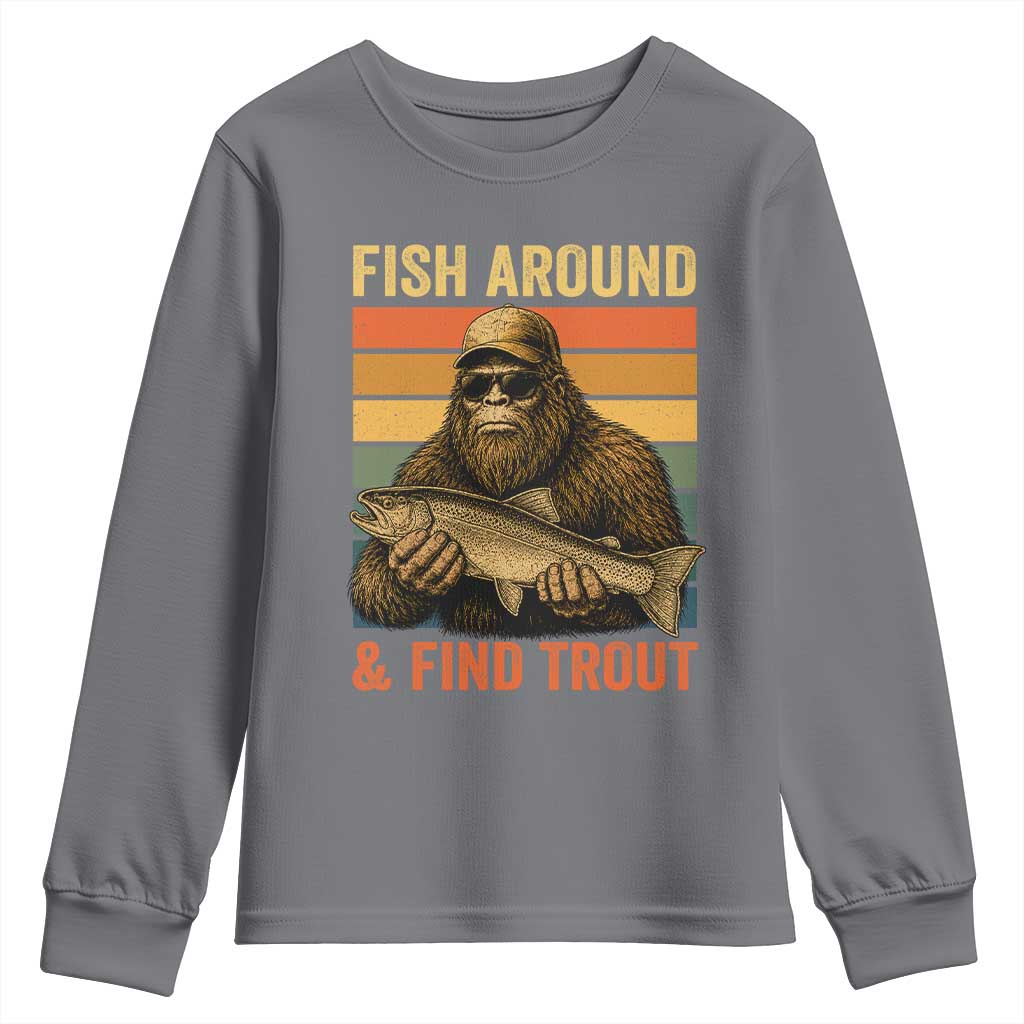 Fish Around And Find Trout Youth Sweatshirt Funny Fishermen Fishing Retro Bigfoot Sasquatch Fish