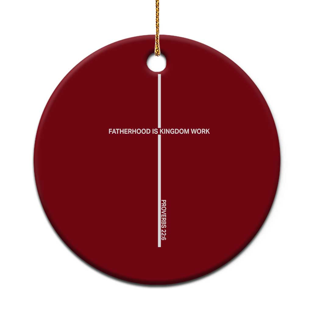 Christian Dad Ceramic Ornament Fatherhood Is Kingdom Work Cross Daddy Bible Verse TS10 1pc Red Print Your Wear